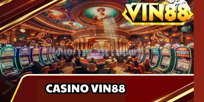 Giới thiệu về Casino VIN88