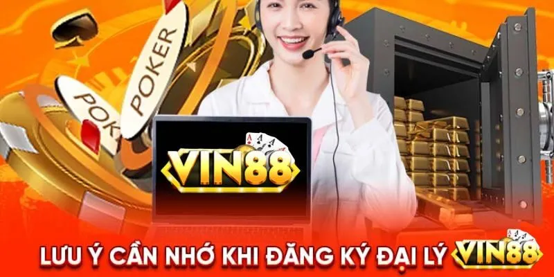 Lưu ý khi đăng ký đại lý VIN88
