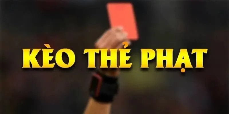 Chiến Lược Cá Cược Kèo Thẻ Phạt