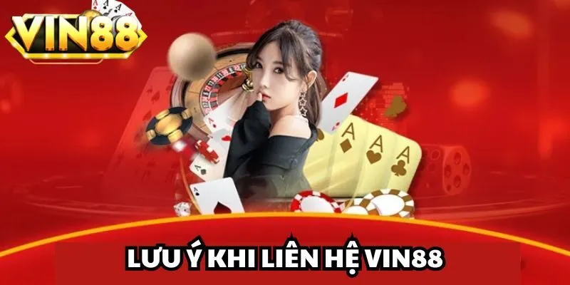 Lưu ý để việc liên hệ với VIN88 nhanh chóng
